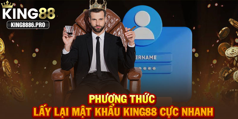 Phương thức lấy lại mật khẩu KING88 cực nhanh