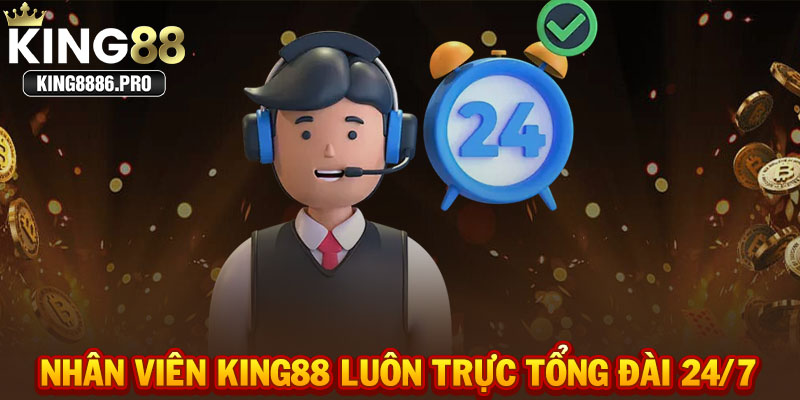Nhân viên KING88 luôn trực tổng đài 24/7
