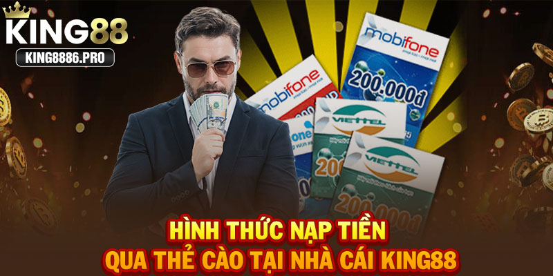 Hình thức nạp tiền qua thẻ cào tại nhà cái KING88