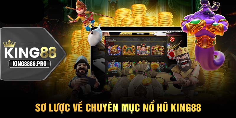 Sơ lược về chuyên mục nổ hũ KING88