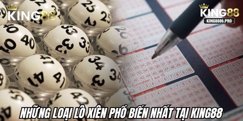 Những loại lô xiên phổ biến nhất tại KING88